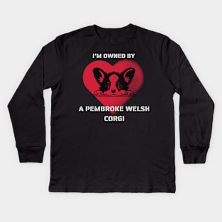 I am Owned by a Pembroke Welsh Corgi  Gift For Corgi  Lovers Kids Long Sleeve T-Shirt